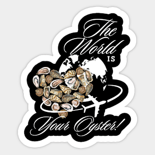 The World is Your Oyster in White Sticker